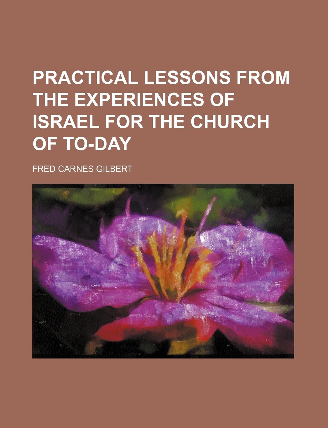 Practical Lessons from the Experiences of Israel for the Church of To-Day Books