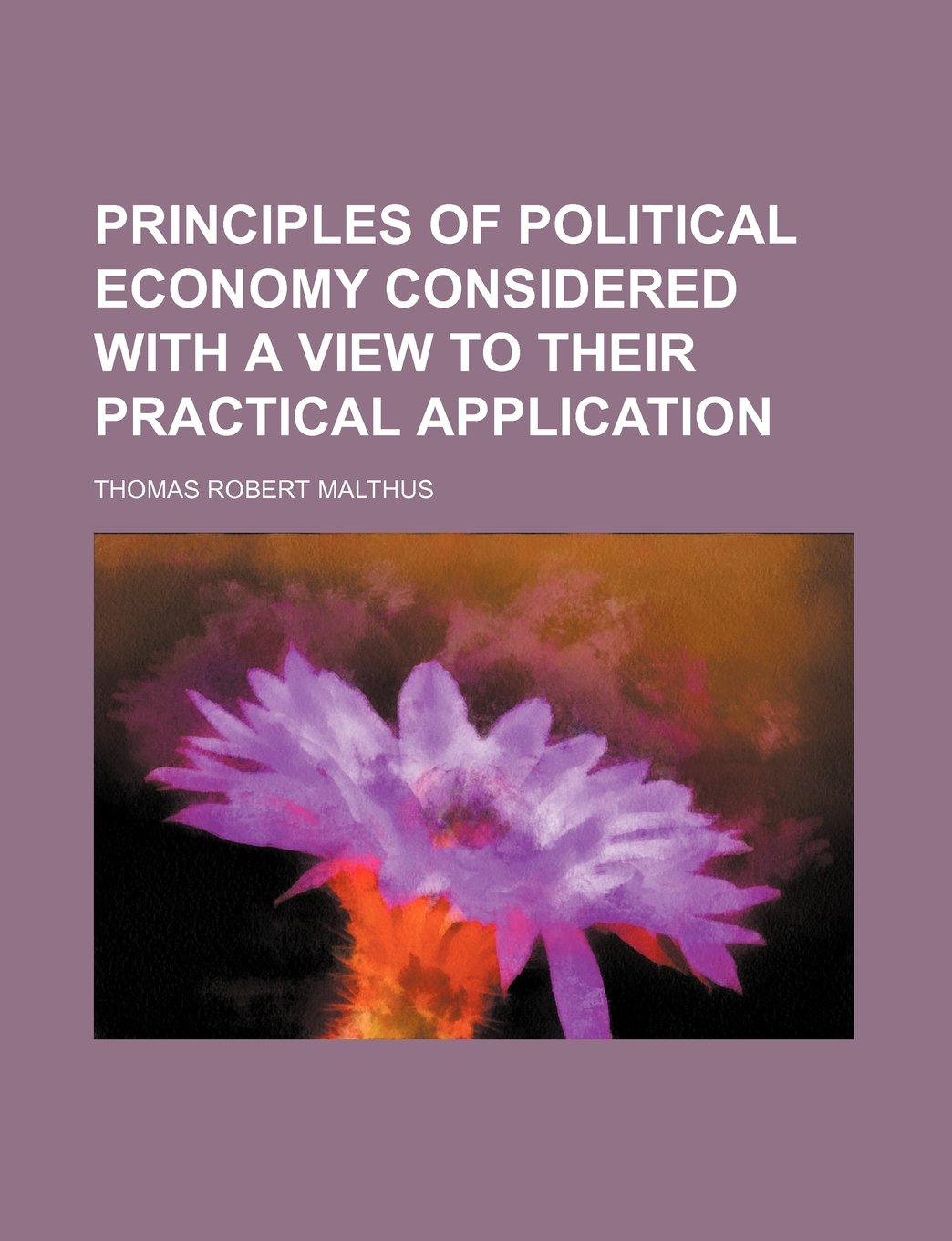 Principles of Political Economy Considered with a View to Their Practical Application Books