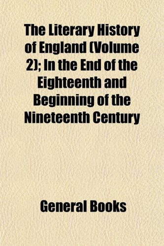 The Literary History of England in the End of the Eighteenth and Beginning of the Nineteenth Century (Volume 2); In the End of the Eighteenth and Beginning of the Nineteenth Century Books