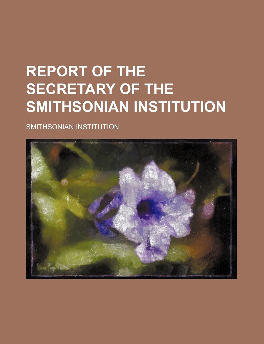 Report of the Secretary of the Smithsonian Institution Books