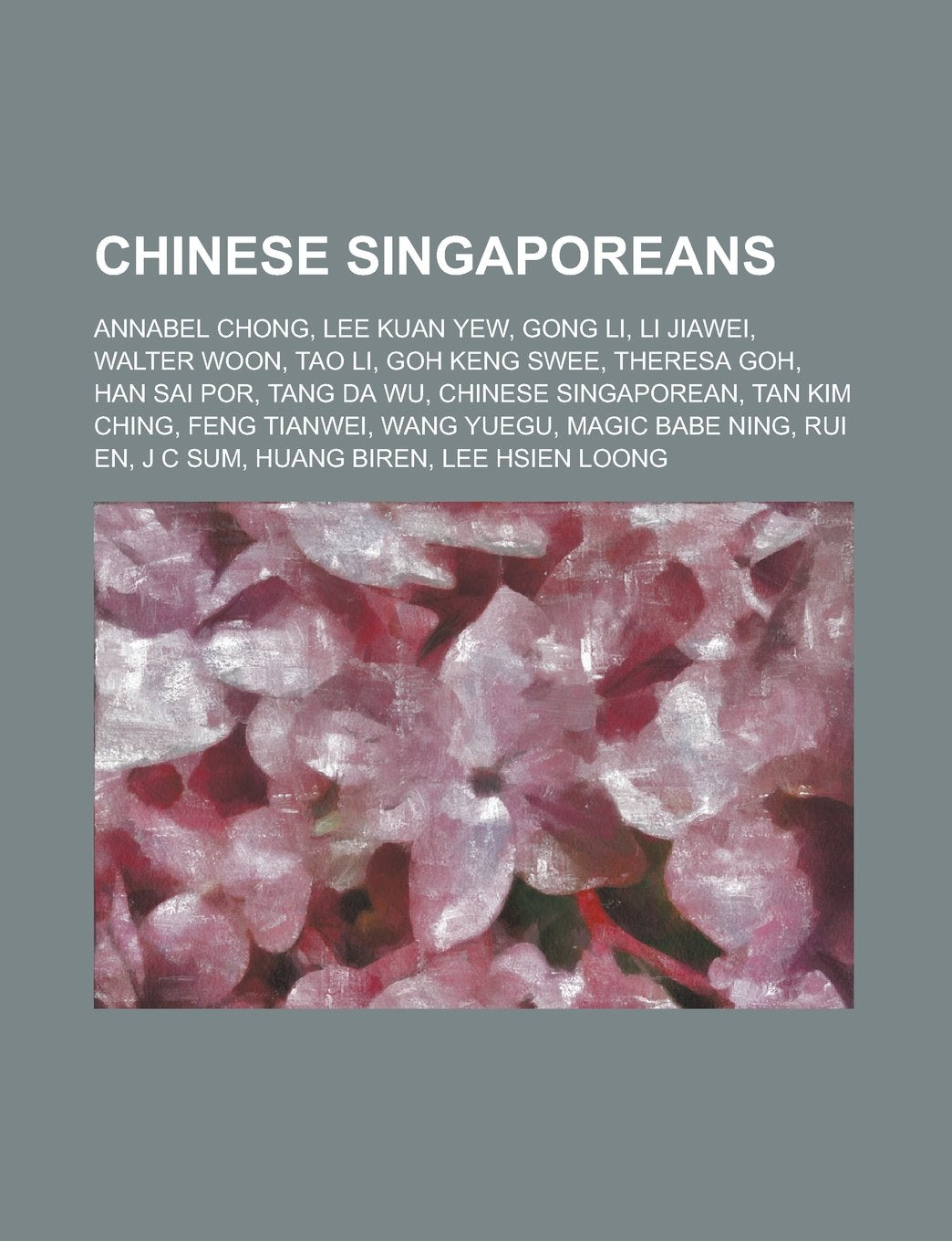 Chinese Singaporeans: Annabel Chong, Lee Kuan Yew, Gong Li, Li Jiawei, Walter Woon, Tao Li, Goh Keng Swee, Theresa Goh, Han Sai Por, Tang Da Books