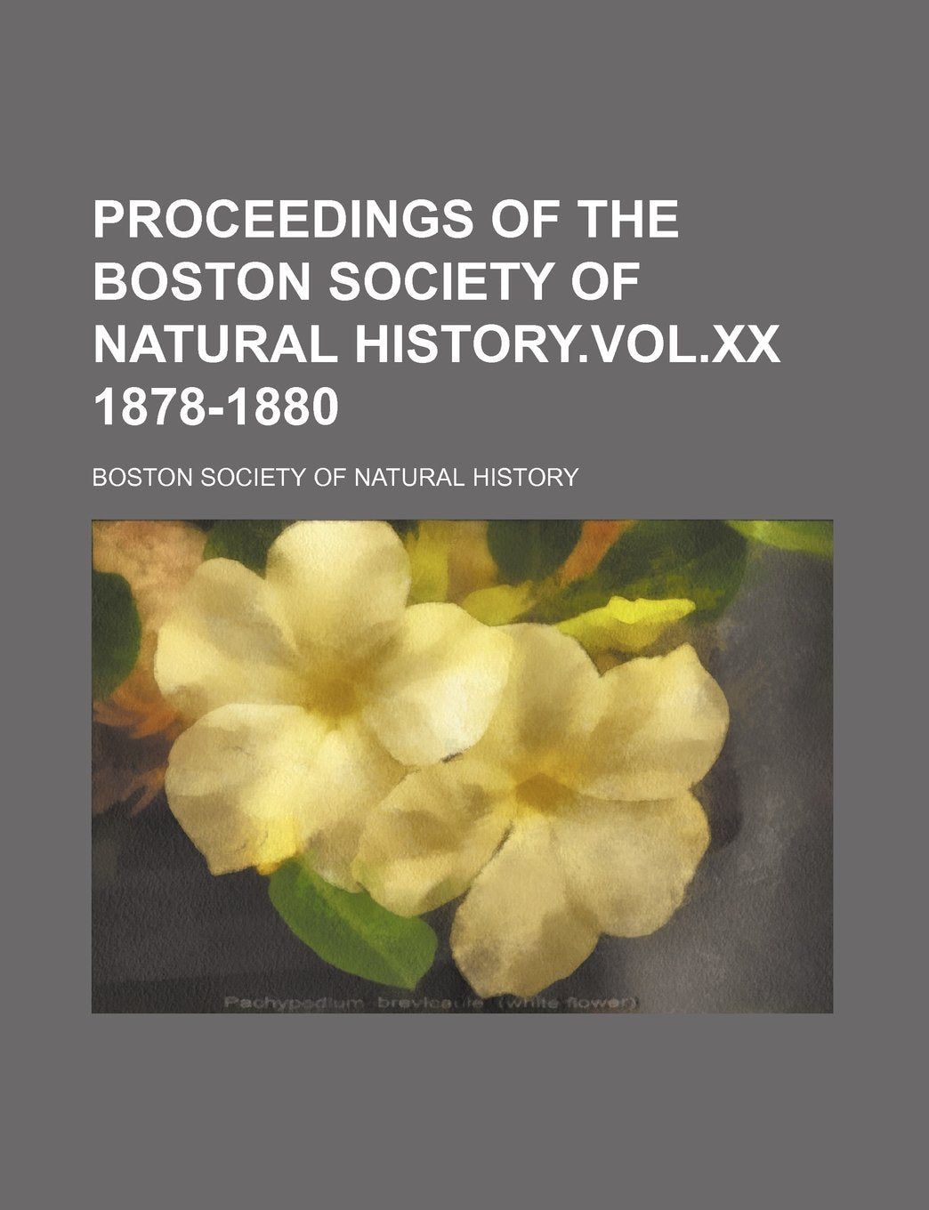 Proceedings of the Boston Society of Natural History.Vol.XX 1878-1880 Books