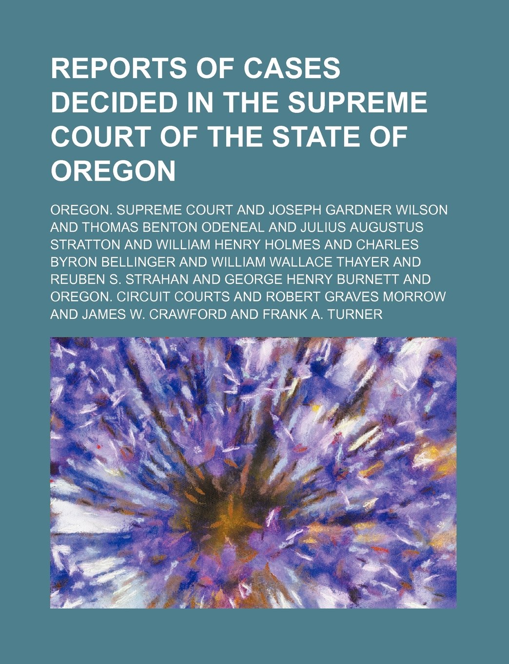 Reports of Cases Decided in the Supreme Court of the State of Oregon (Volume 37) Books