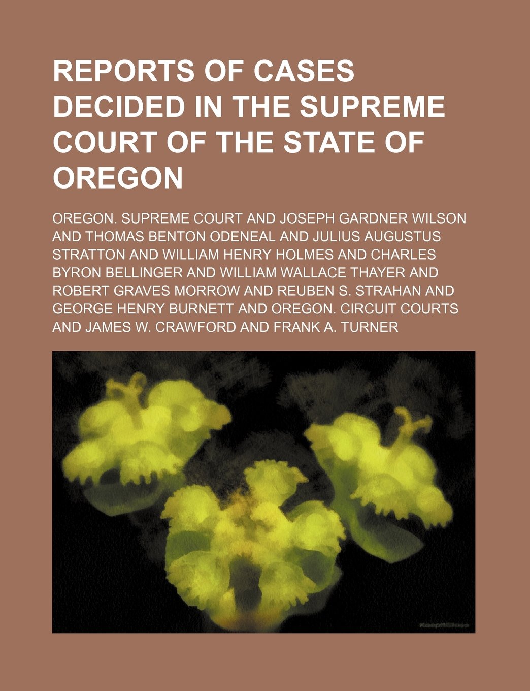 Reports of Cases Decided in the Supreme Court of the State of Oregon (Volume 35) Books