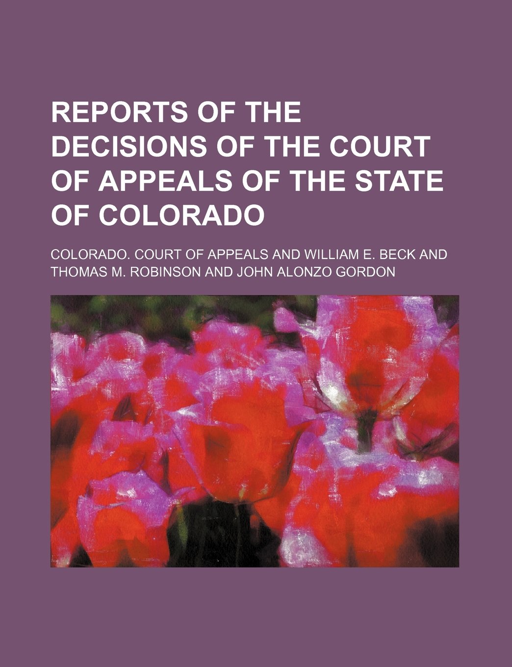 Reports of the Decisions of the Court of Appeals of the State of Colorado (Volume 17) Books