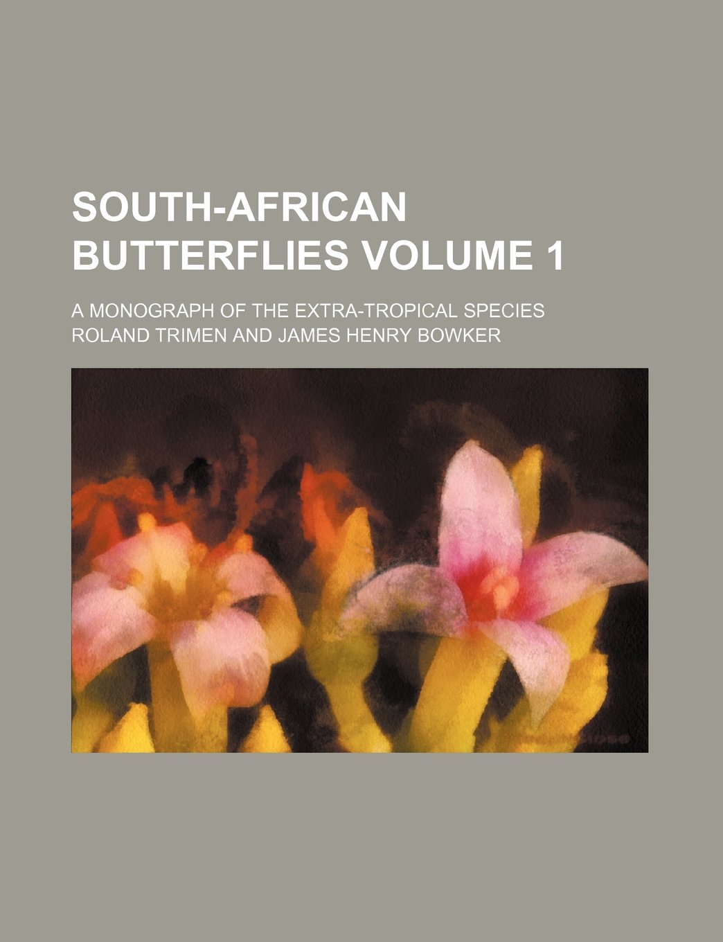 South-African Butterflies Volume 1; A Monograph of the Extra-Tropical Species Books