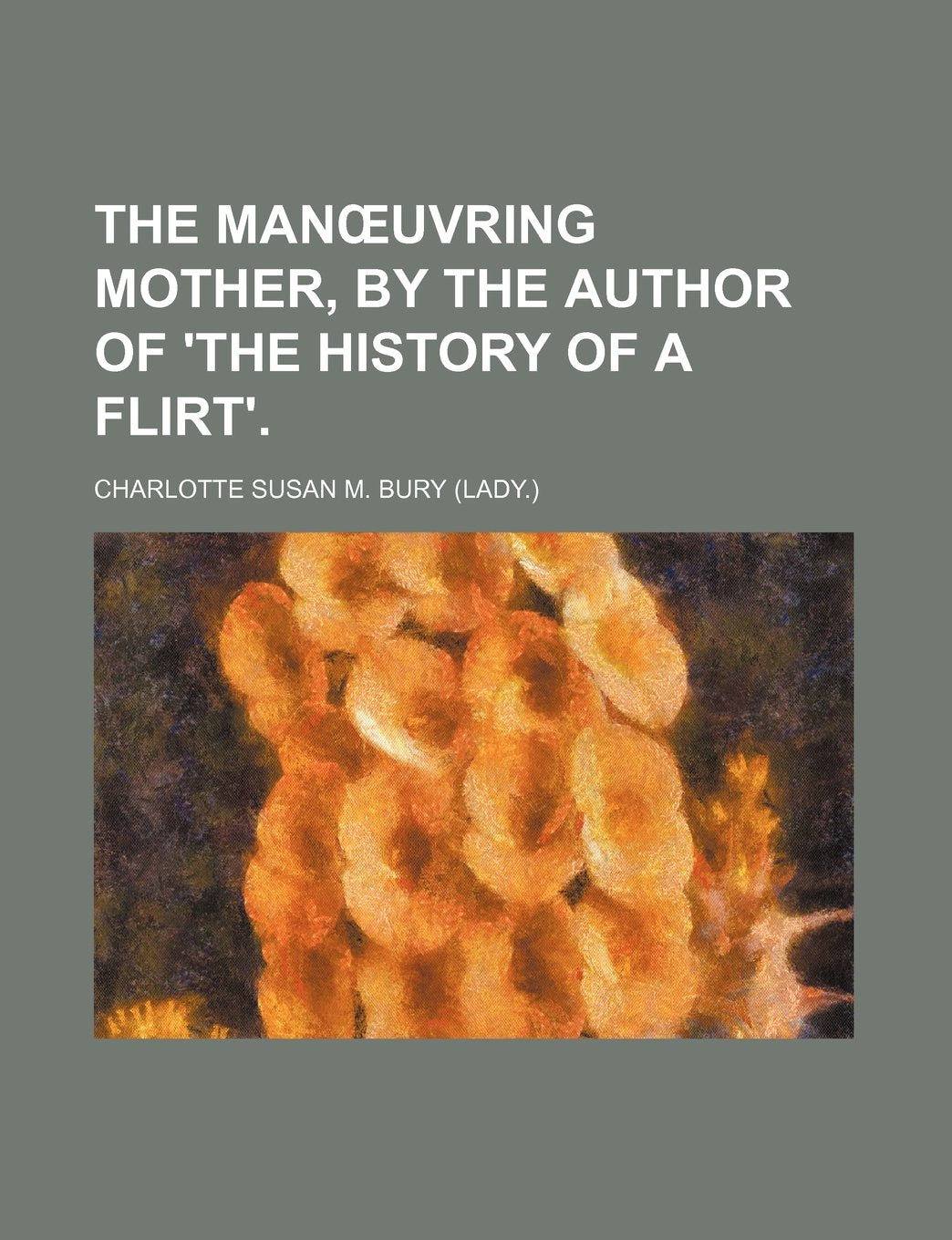 The Man Uvring Mother, by the Author of 'The History of a Flirt'. Books