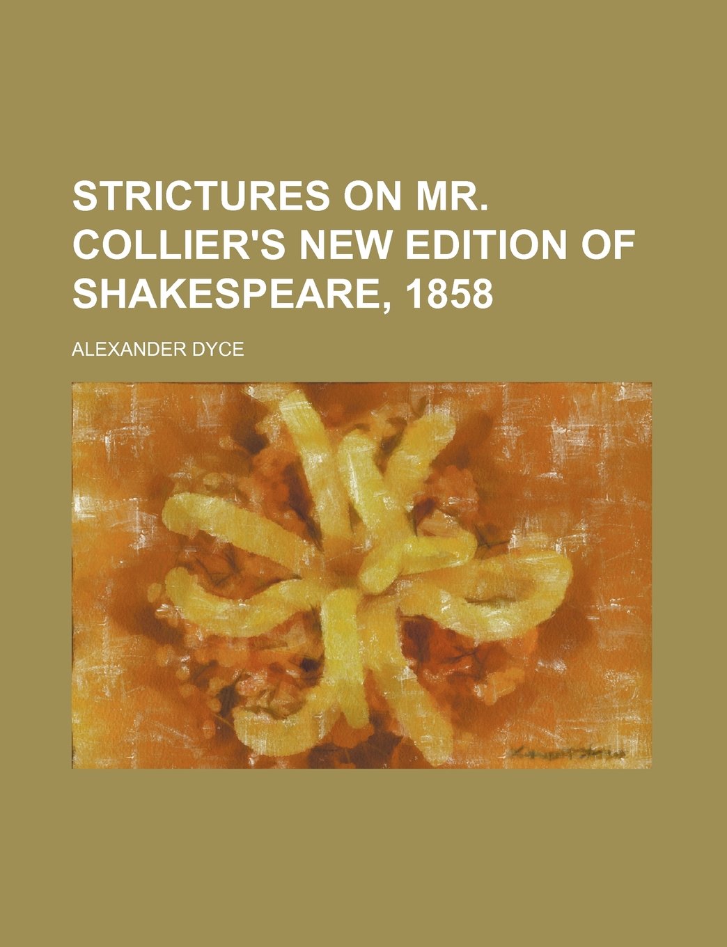 Strictures on Mr. Collier's New Edition of Shakespeare, 1858 Books