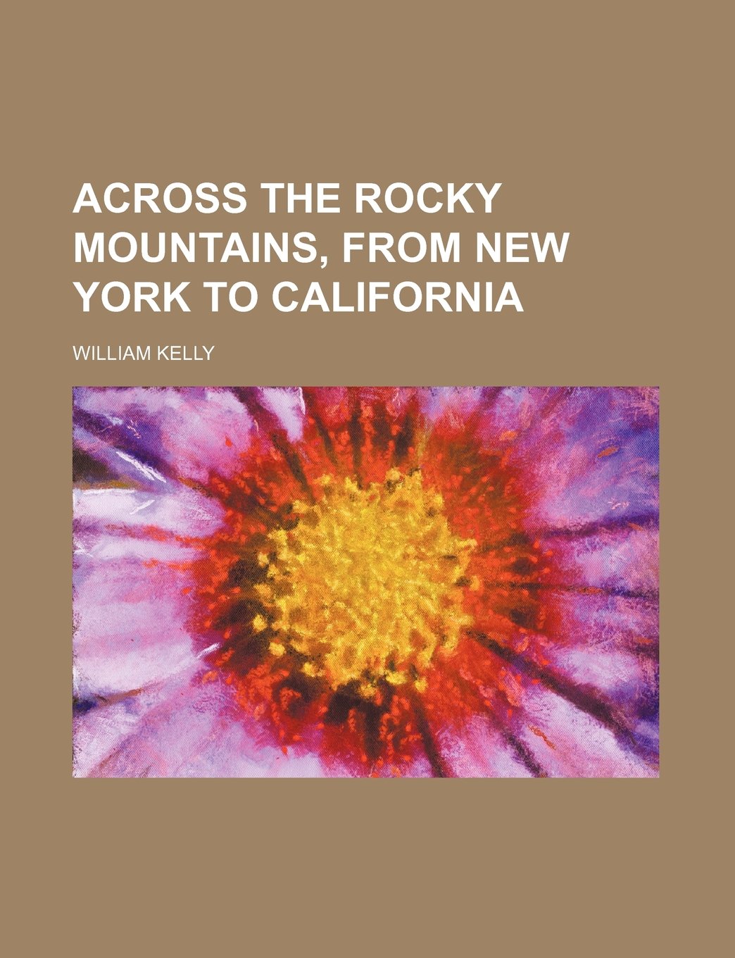 Across the Rocky Mountains, from New York to California Books
