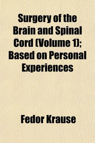 Surgery of the Brain and Spinal Cord (Volume 1); Based on Personal Experiences Medicine