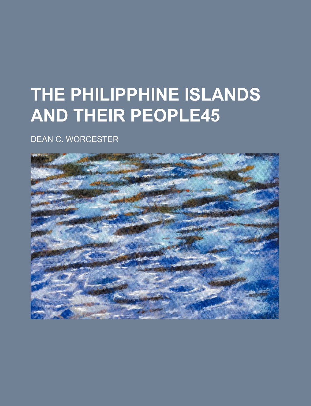 The Philipphine Islands and Their People45 Books