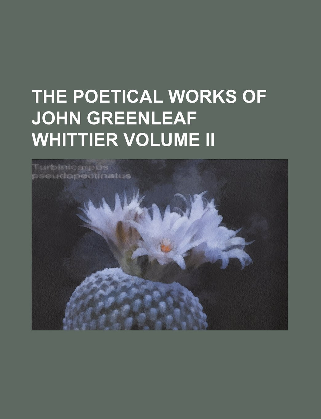 The Poetical Works of John Greenleaf Whittier Volume II Books