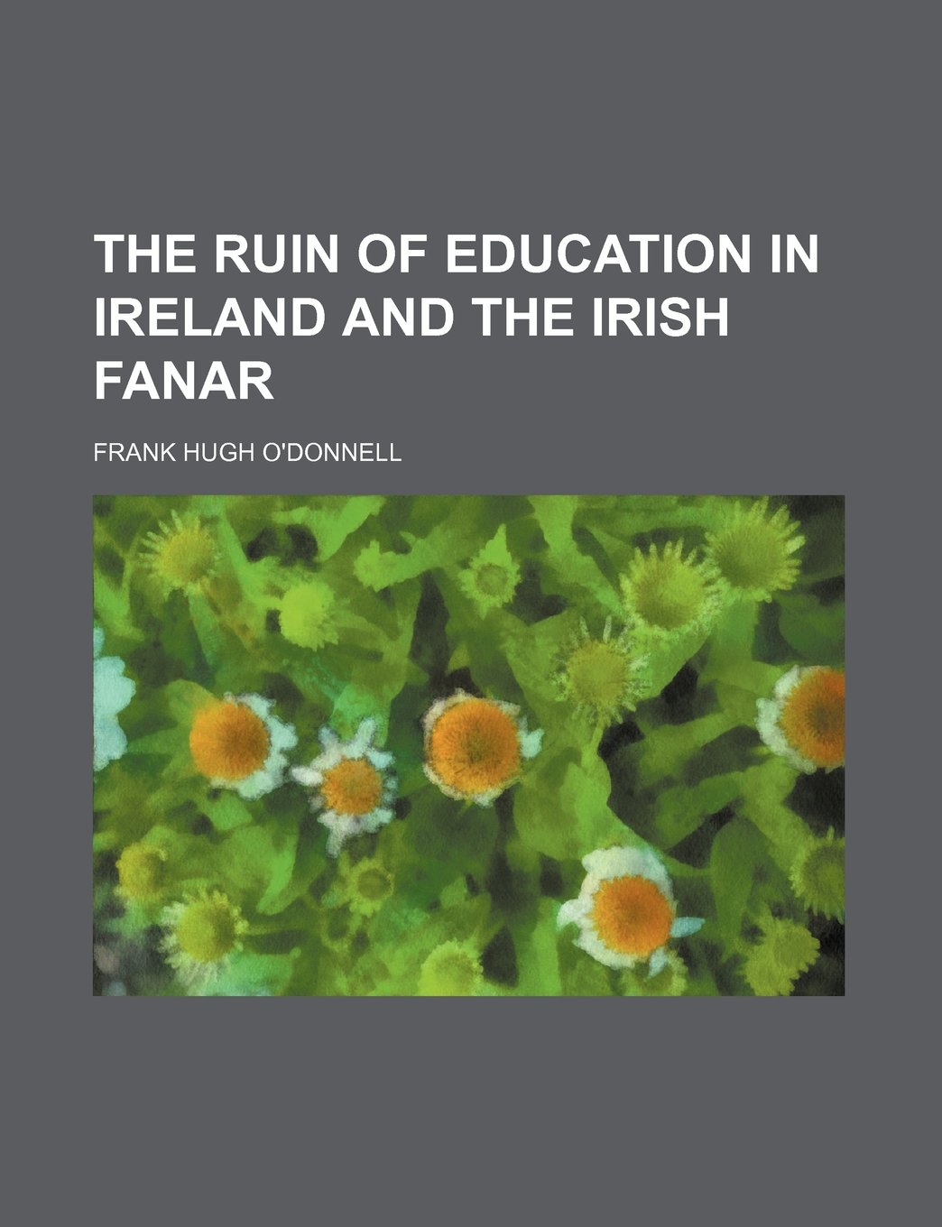 The ruin of education in Ireland and the Irish Fanar Books