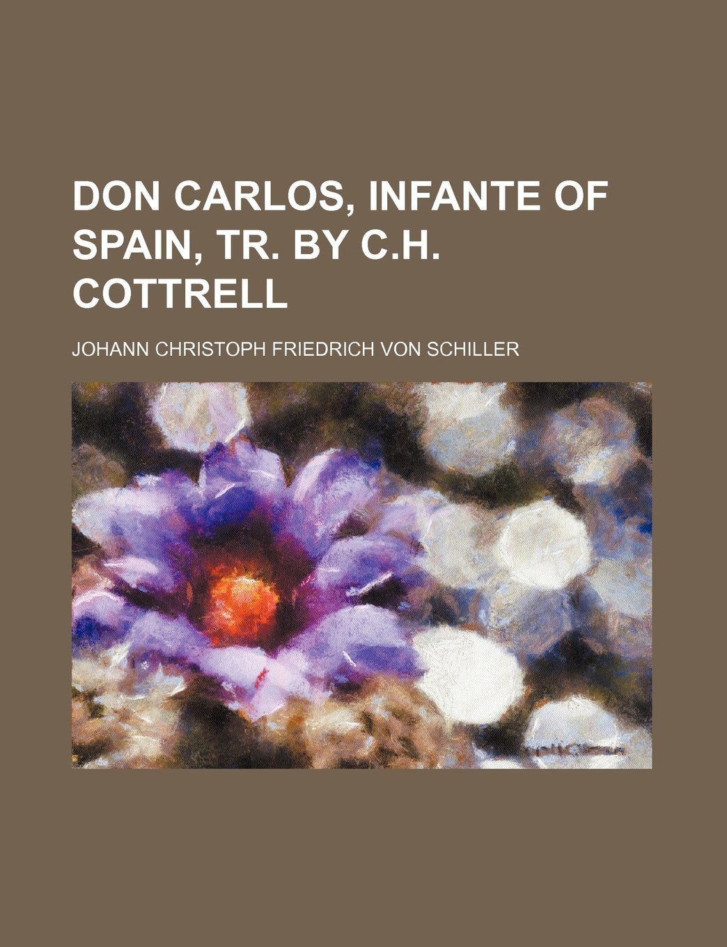 Don Carlos, Infante of Spain, Tr. by C.H. Cottrell book