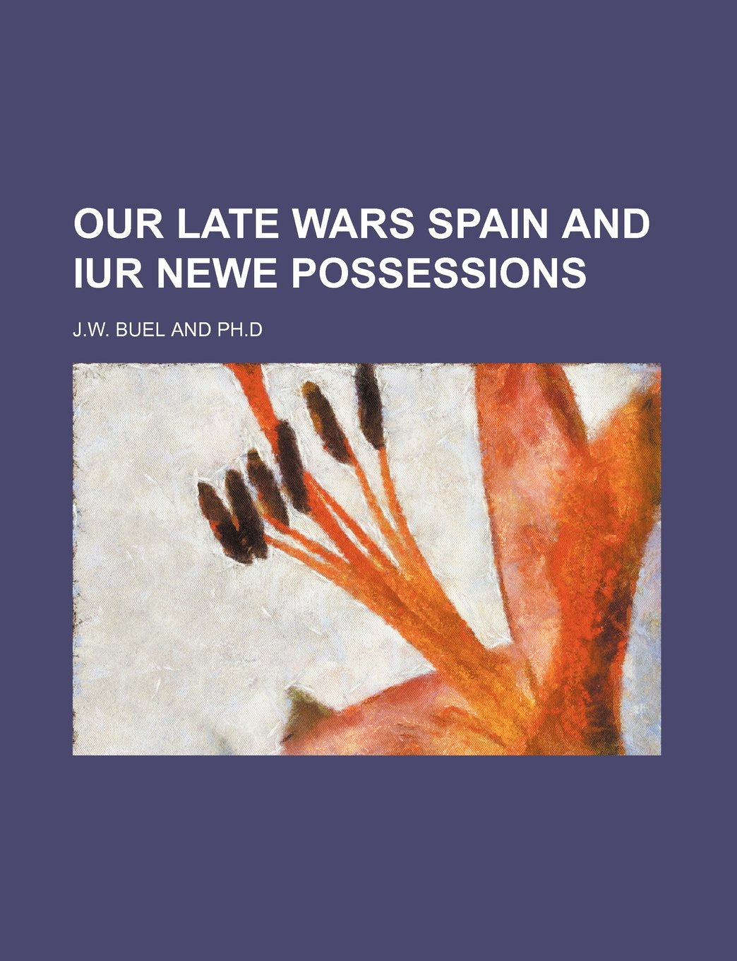 Our Late Wars Spain and Iur Newe Possessions Books