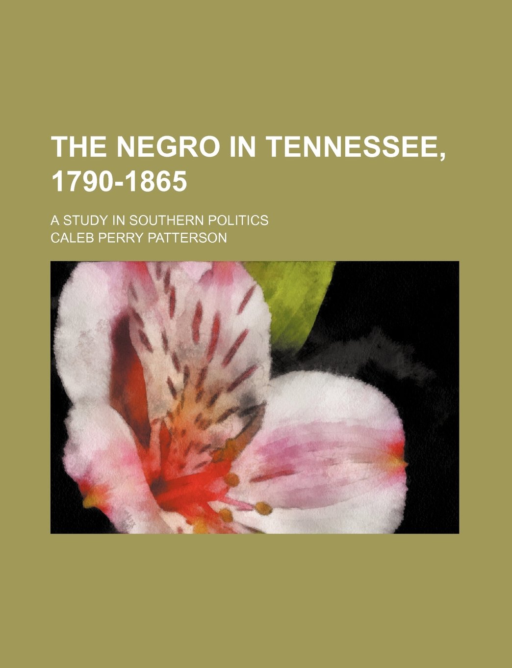 The Negro in Tennessee, 1790-1865; A Study in Southern Politics Books