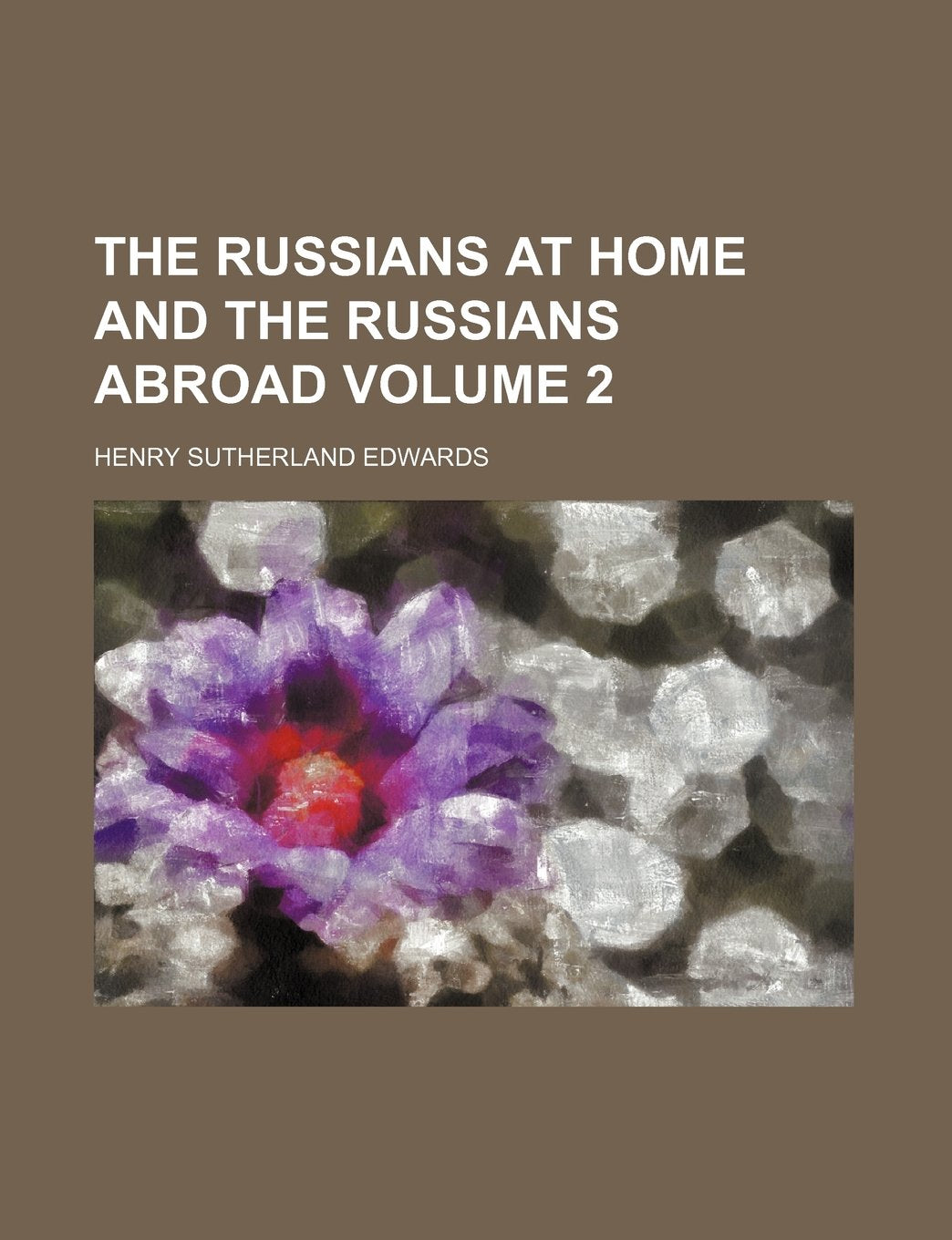The Russians at Home and the Russians Abroad Volume 2 Books