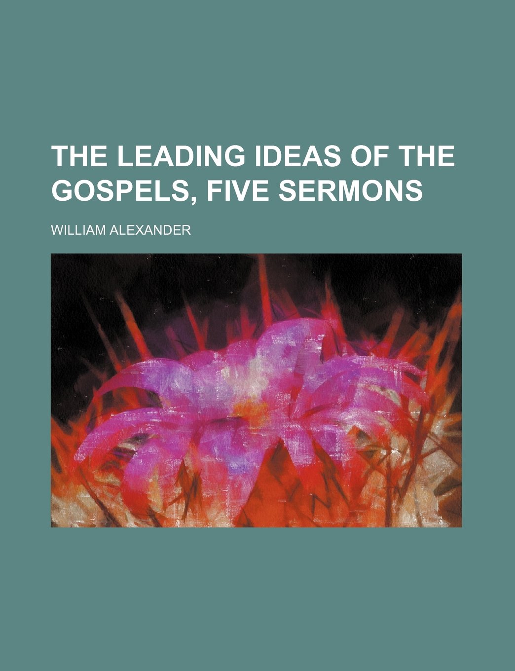 The Leading Ideas of the Gospels, Five Sermons Books