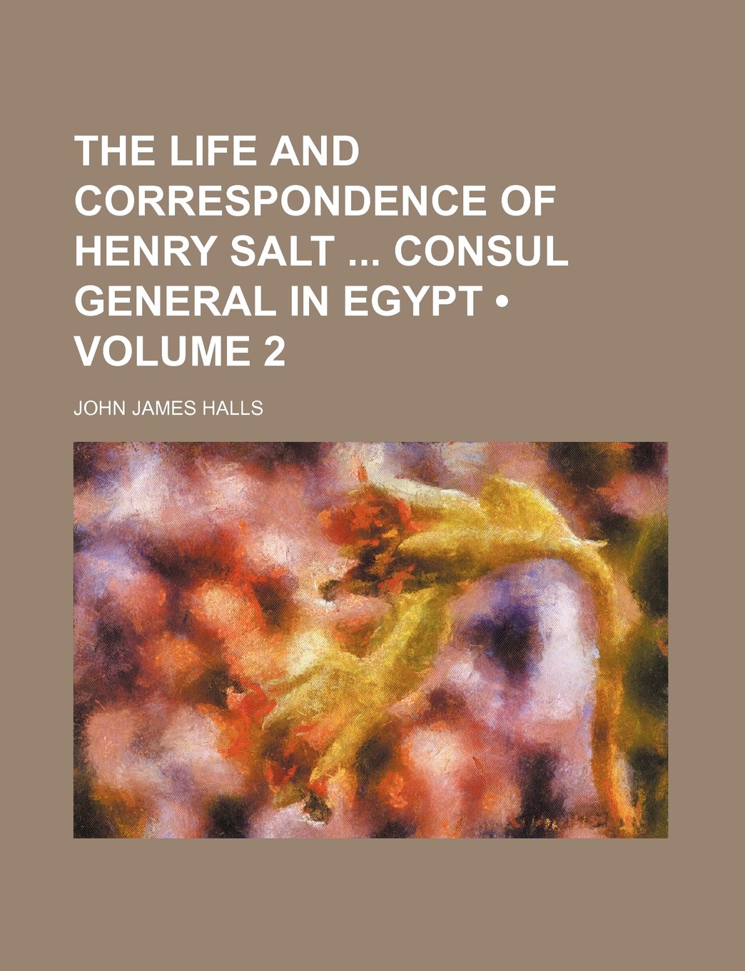 The Life and Correspondence of Henry Salt Consul General in Egypt (Volume 2) Books