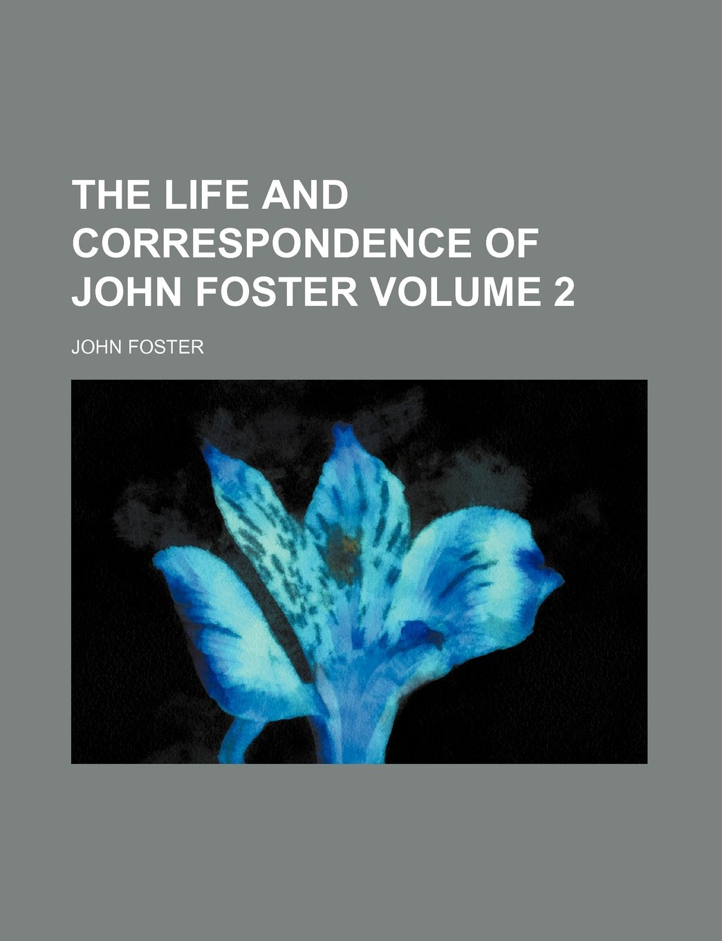 The Life and Correspondence of John Foster Volume 2 Books