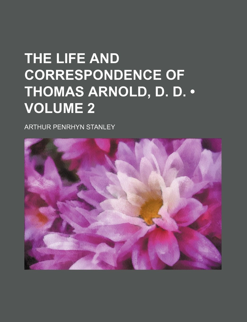 The Life and Correspondence of Thomas Arnold, D. D. (Volume 2) Memories