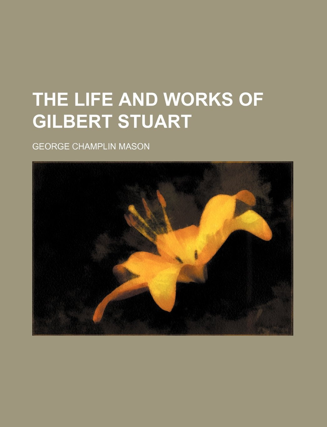 The Life and Works of Gilbert Stuart Books
