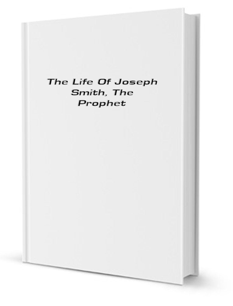 The Life of Joseph Smith, the Prophet Books