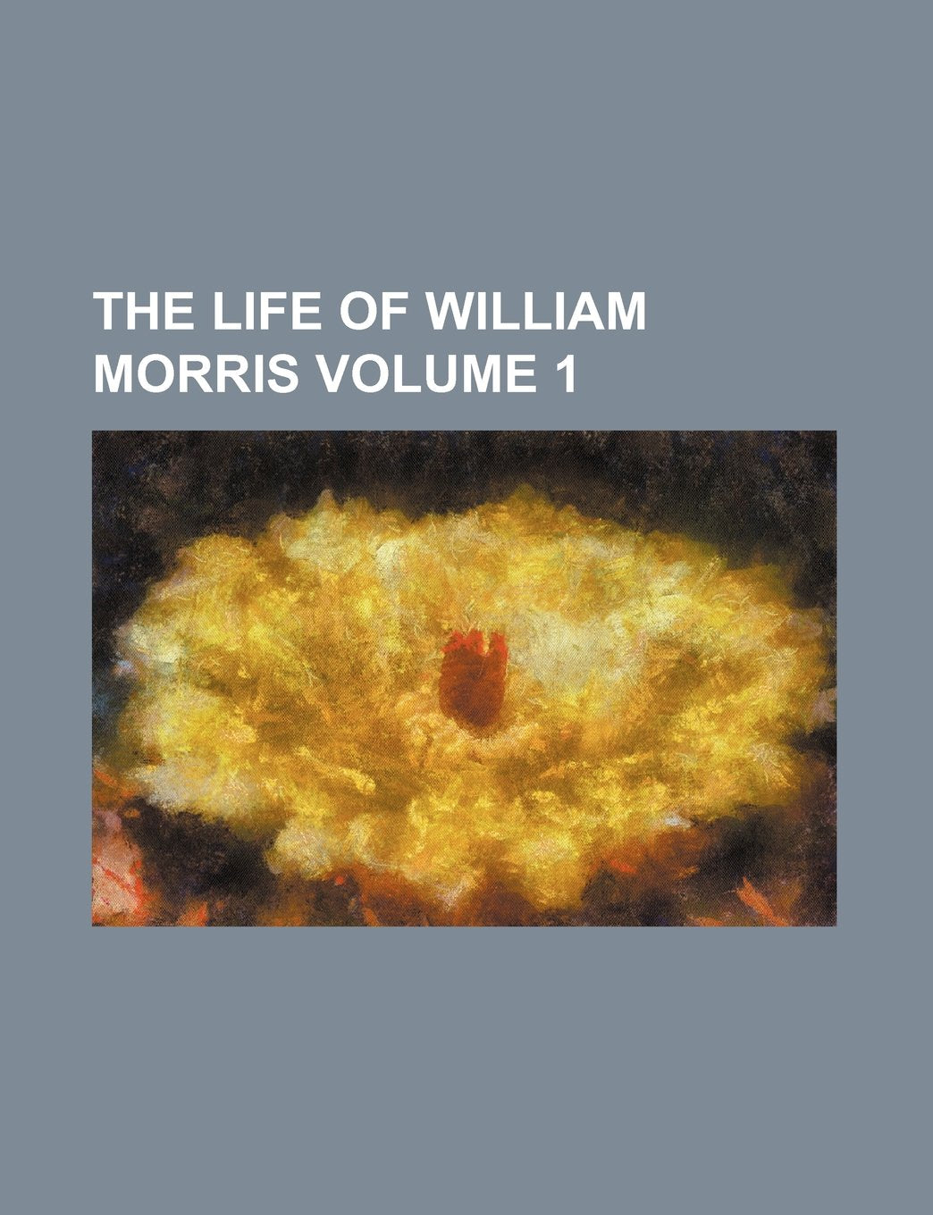 The Life of William Morris Volume 1 Books