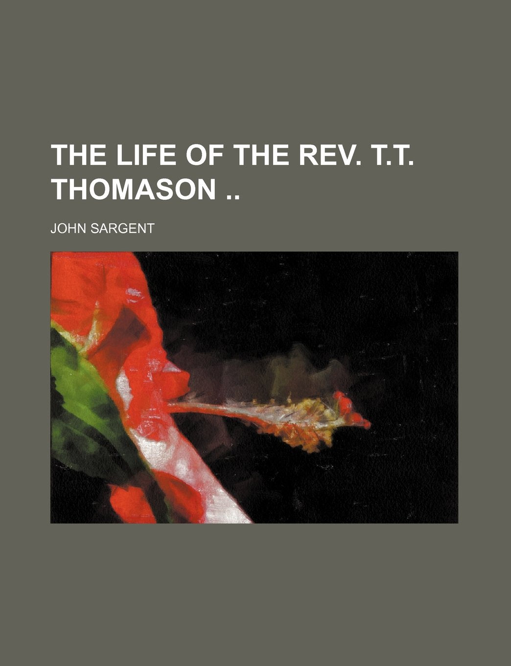 The Life of the REV. T.T. Thomason Politics & History