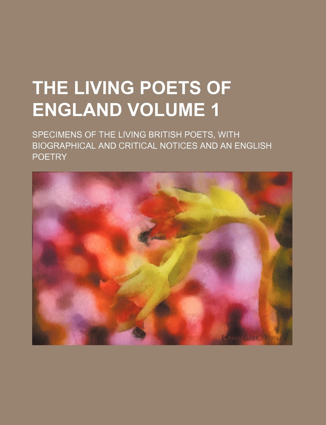 The Living Poets of England; Specimens of the Living British Poets, with Biographical and Critical Notices and an English Poetry Volume 1 Books