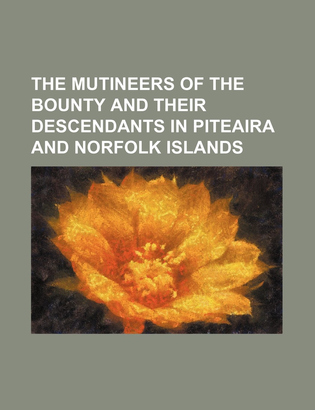 The Mutineers of the Bounty and Their Descendants in Piteaira and Norfolk Islands Books