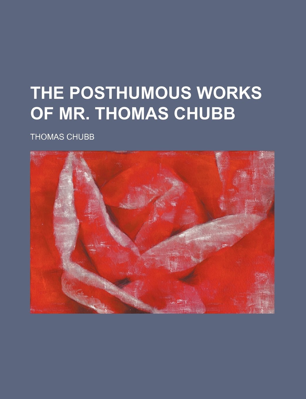 The Posthumous Works of Mr. Thomas Chubb (Volume 2) Books