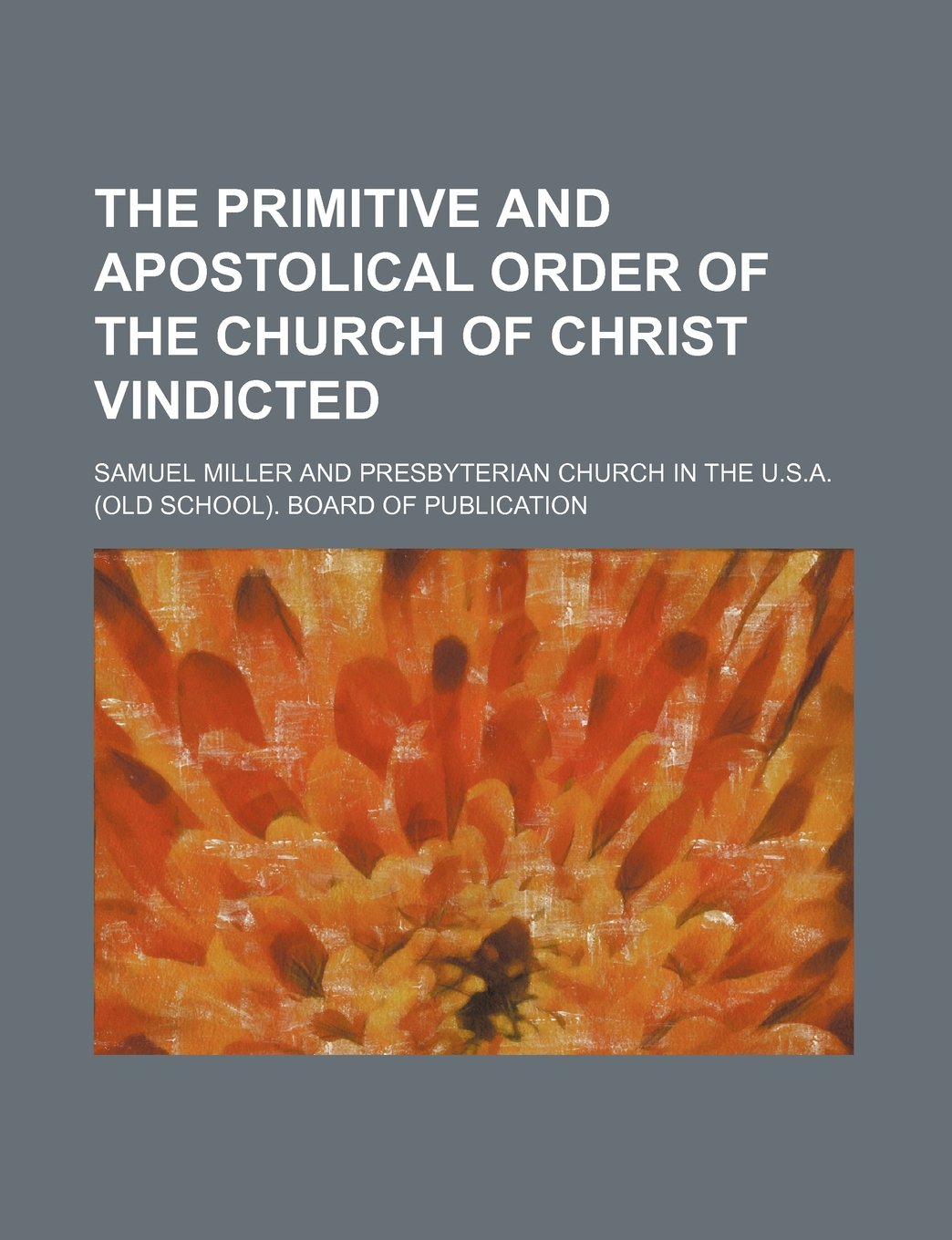 The Primitive and Apostolical Order of the Church of Christ Vindicted Books