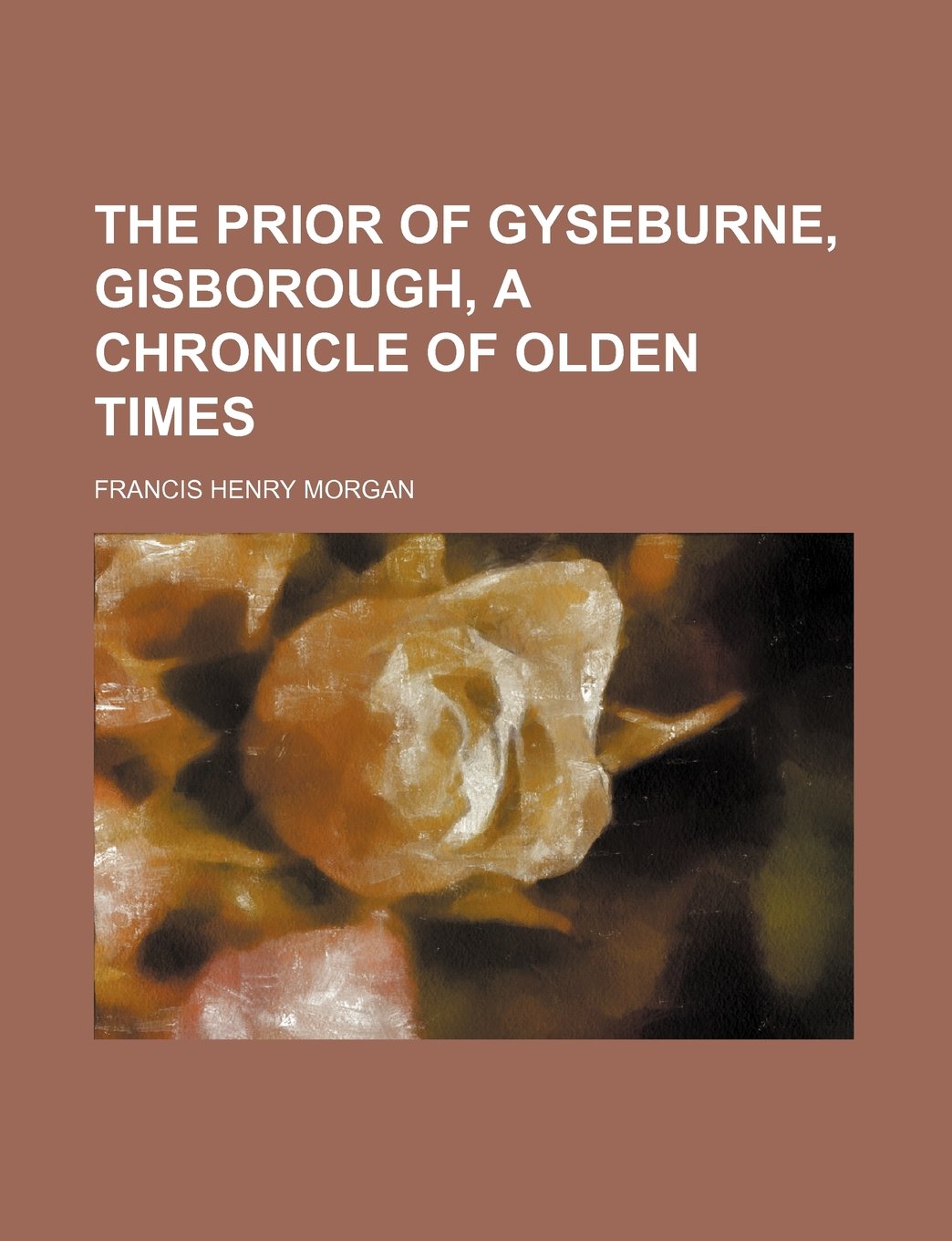 The Prior of Gyseburne, Gisborough, a Chronicle of Olden Times Books