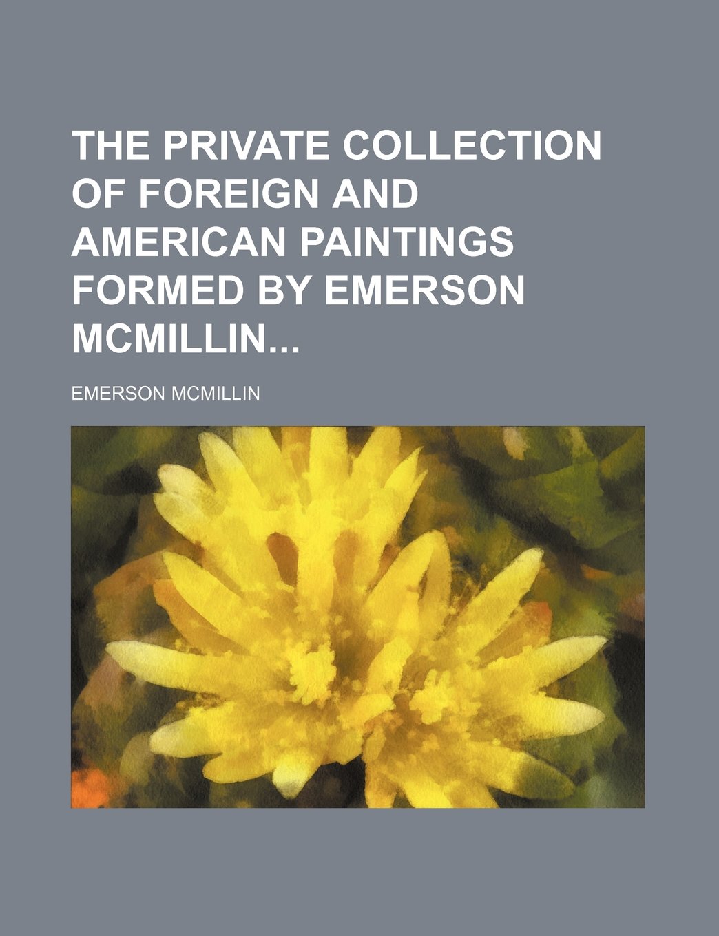 The Private Collection of Foreign and American Paintings Formed by Emerson McMillin Books