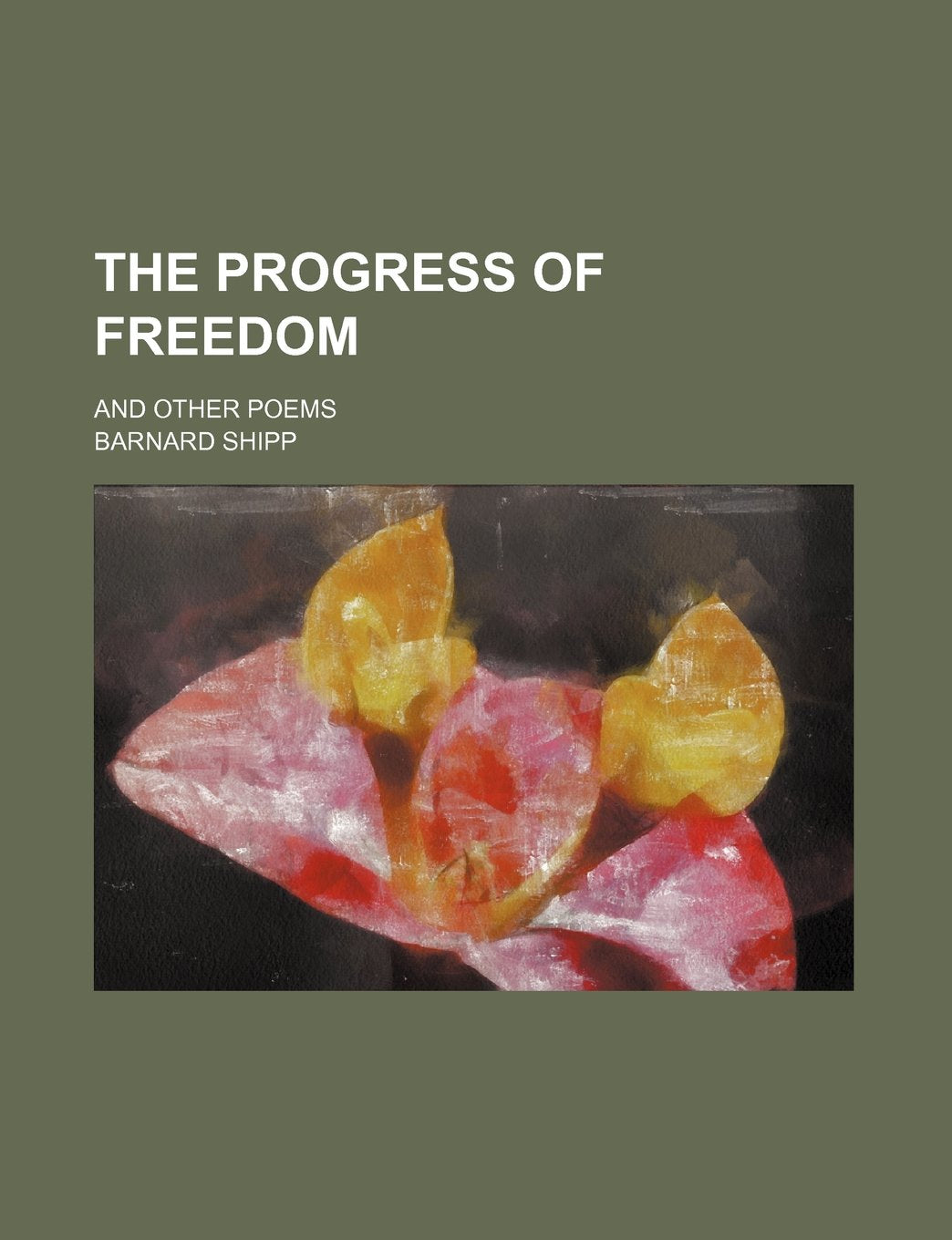 The Progress of Freedom; And Other Poems Books