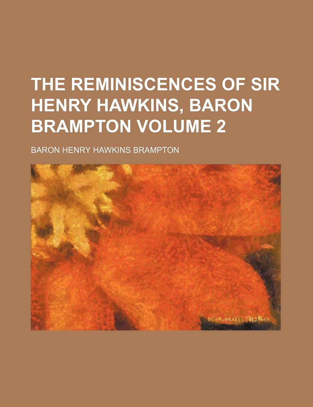 The Reminiscences of Sir Henry Hawkins, Baron Brampton Volume 2 Books