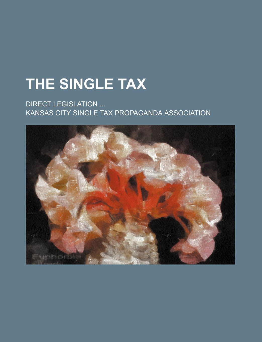 The Single Tax; Direct Legislation Books