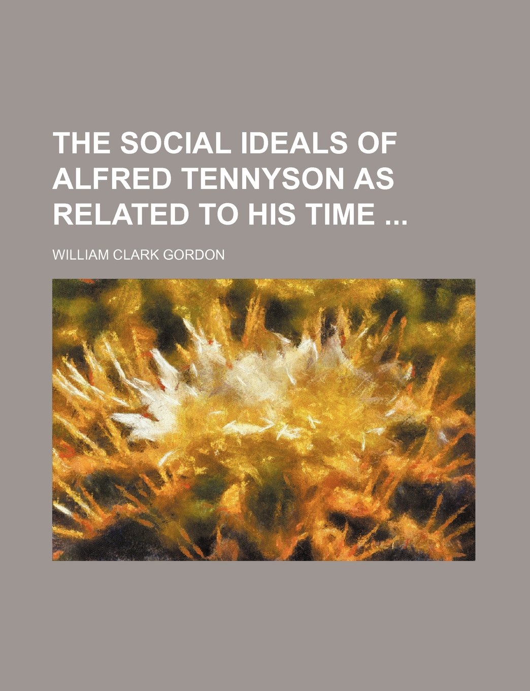 The Social Ideals of Alfred Tennyson as Related to His Time Poetry
