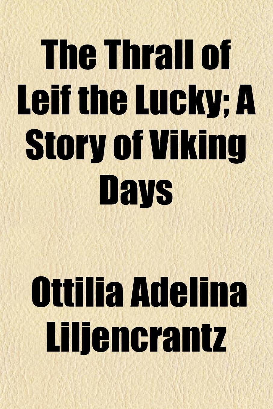 The Thrall of Leif the Lucky; A Story of Viking Days Books