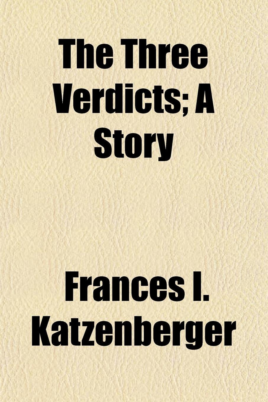 The Three Verdicts; A Story Books