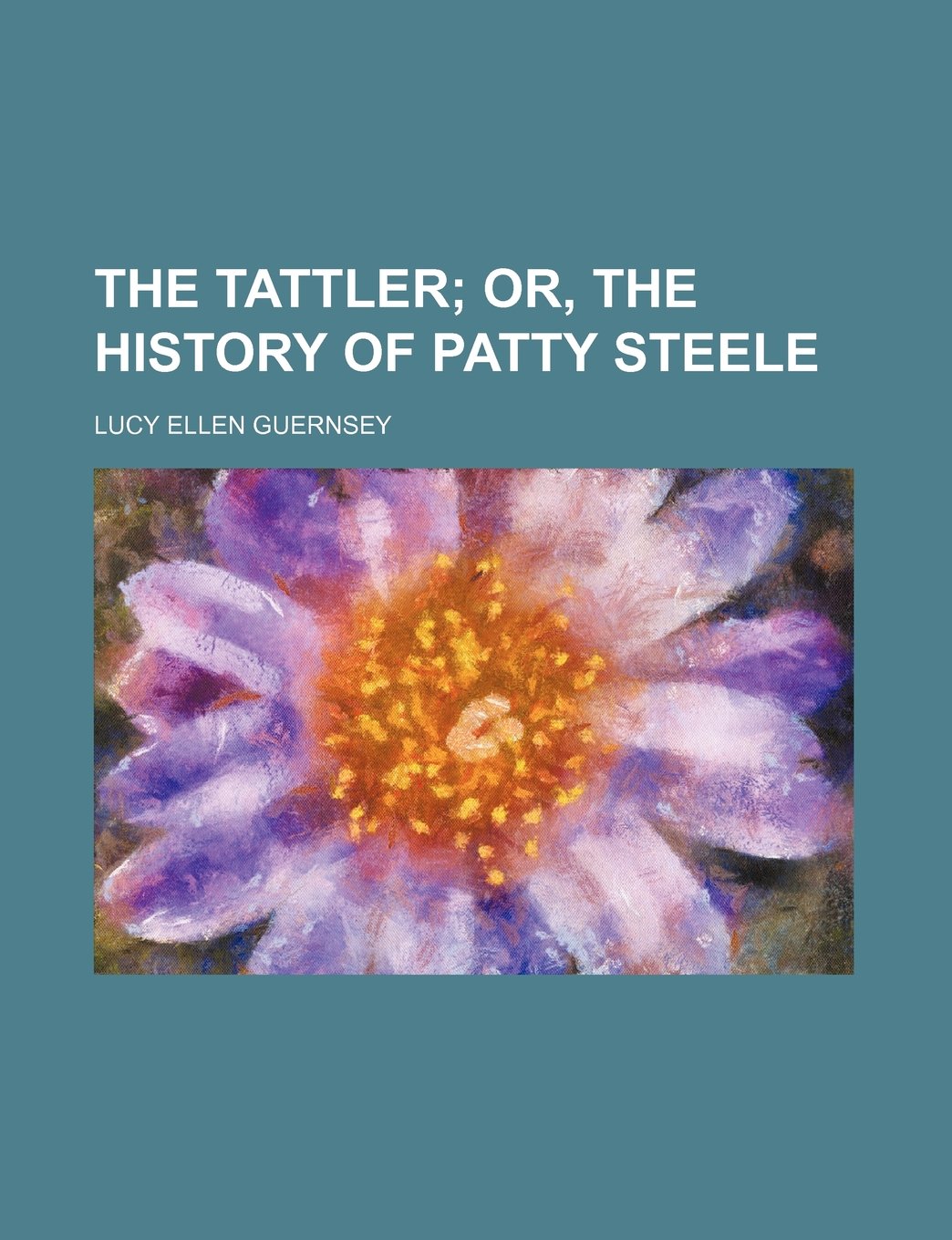 The Tattler; Or, the History of Patty Steele Books