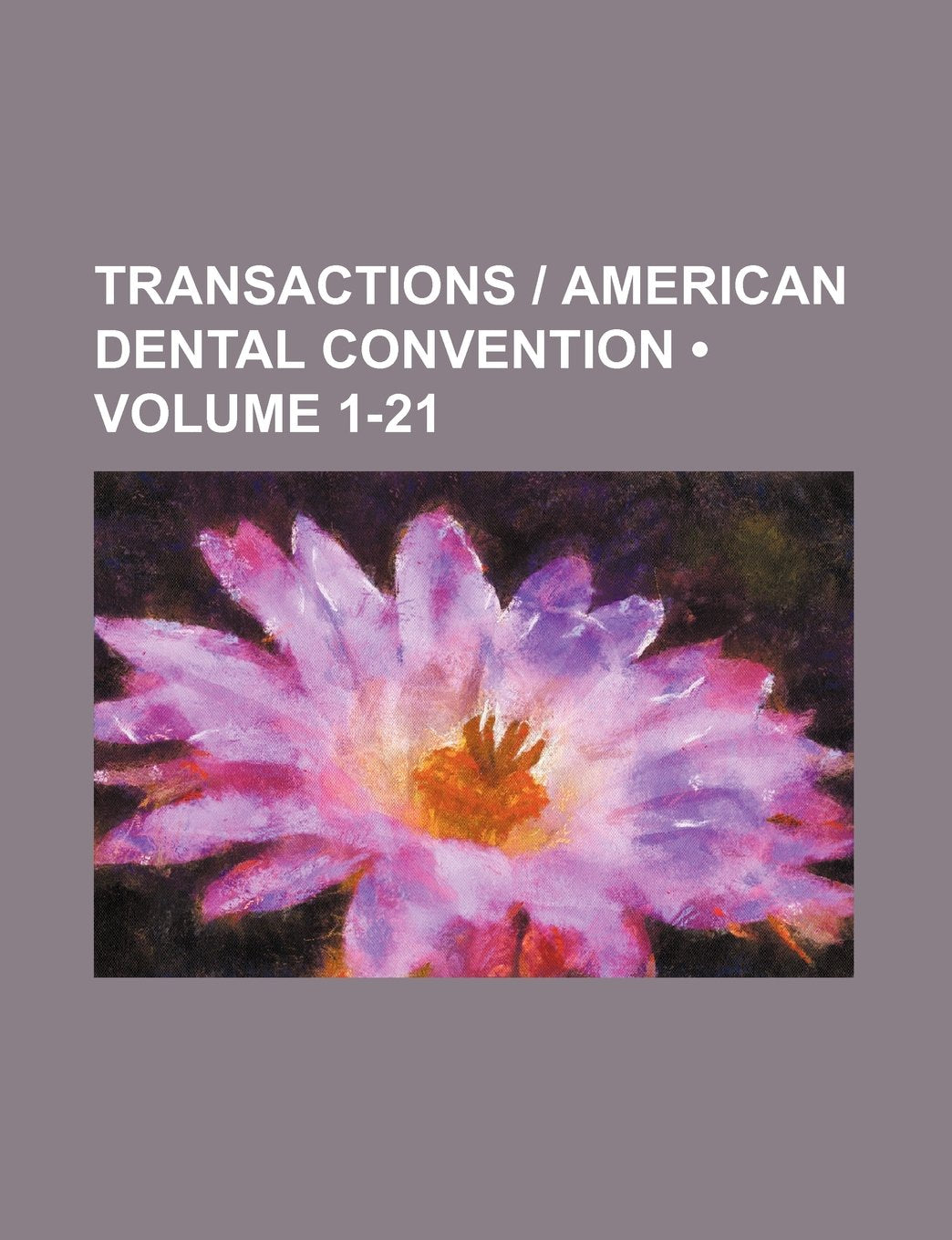 Transactions - American Dental Convention (Volume 1-21) Books