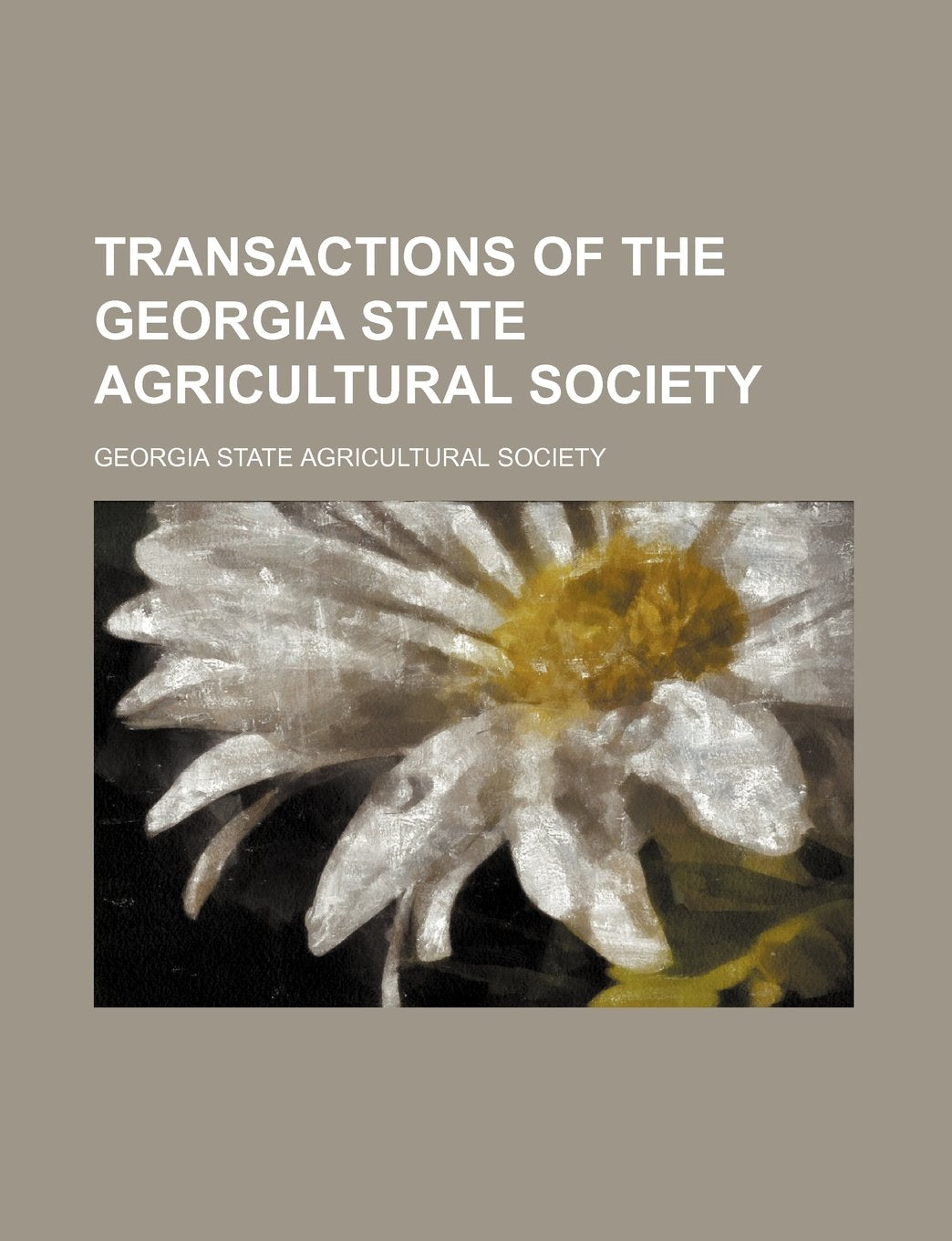 Transactions of the Georgia State Agricultural Society Books