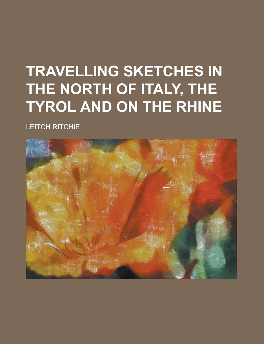 Travelling Sketches in the North of Italy, the Tyrol and on the Rhine Books