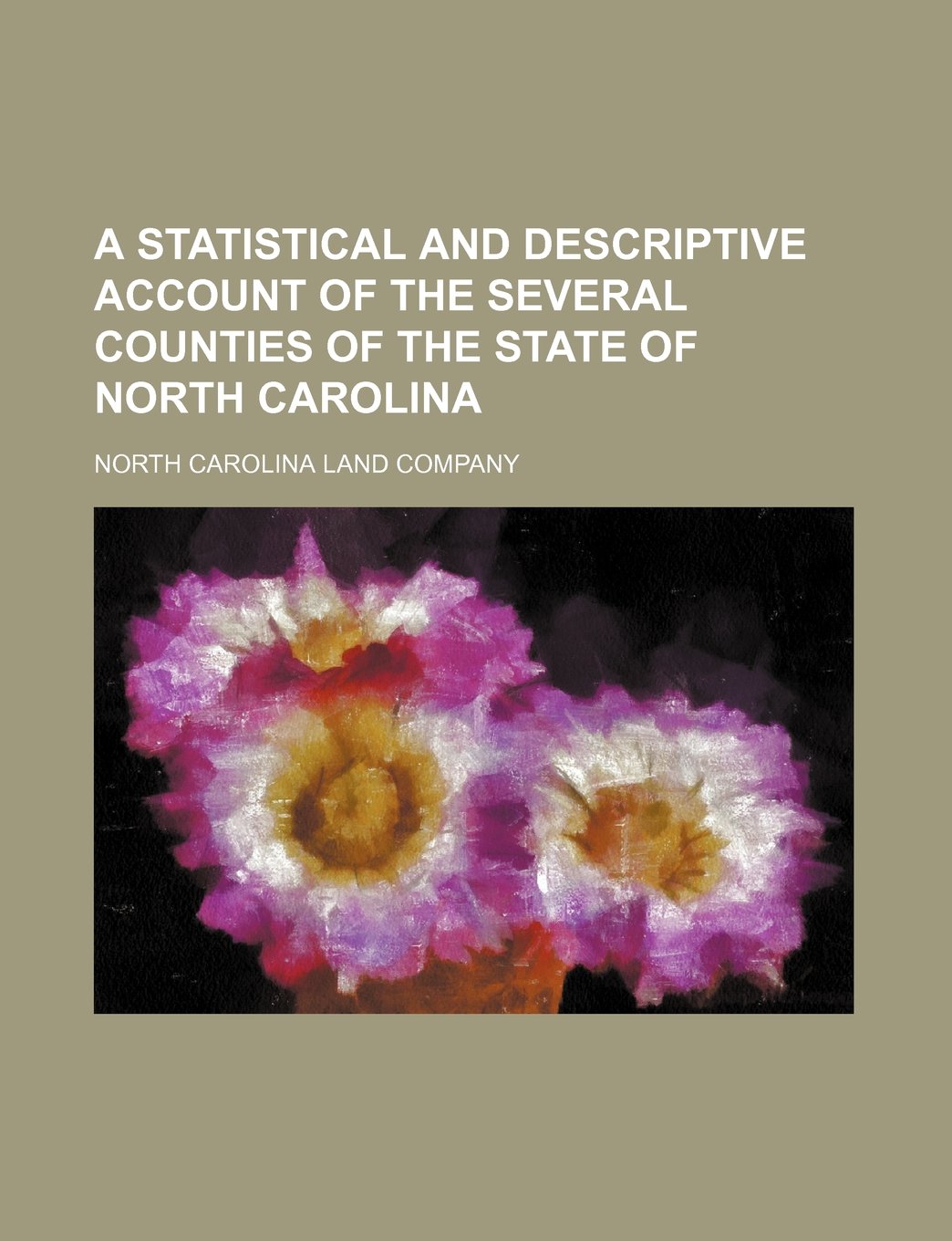 A Statistical and Descriptive Account of the Several Counties of the State of North Carolina Books