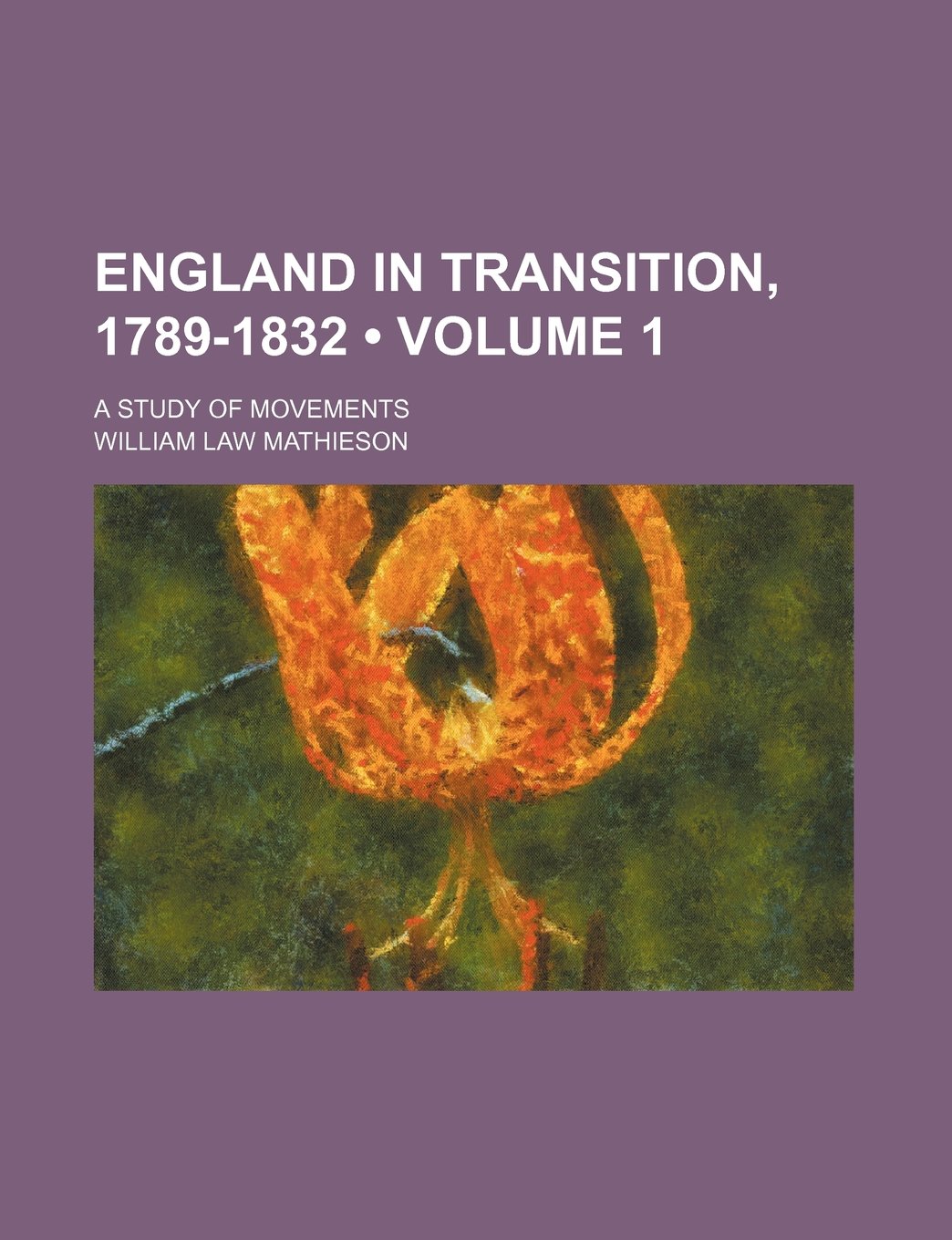 England in Transition, 1789-1832 (Volume 1); A Study of Movements Books