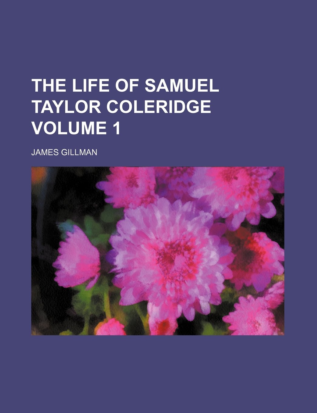 The Life of Samuel Taylor Coleridge Volume 1 Books