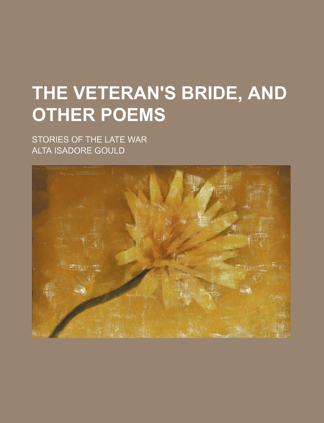 The Veteran's Bride, and Other Poems; Stories of the Late War book