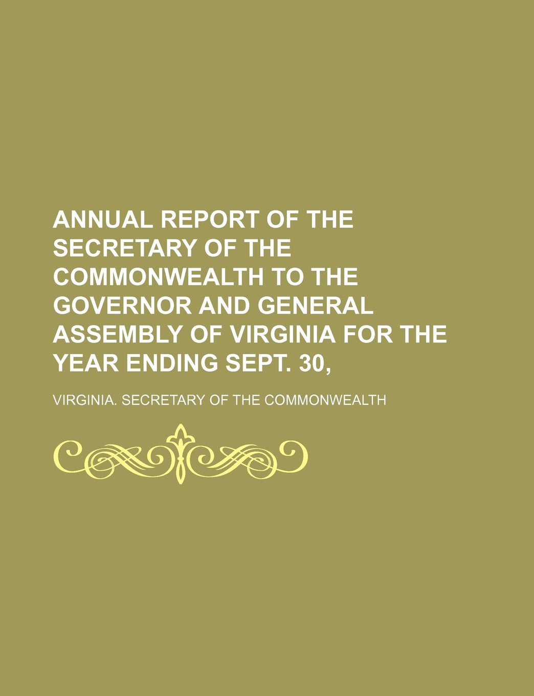 Annual Report of the Secretary of the Commonwealth to the Governor and General Assembly of Virginia for the Year Ending Sept. 30 Books